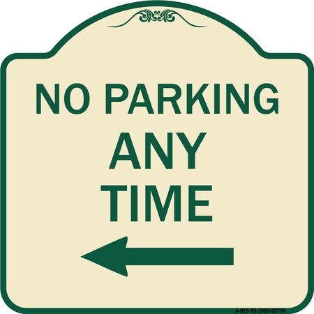 Signmission No Parking Anytime with Left Arrow Heavy-Gauge Aluminum Architectural Sign, 18" x 18", TG-1818-23776 A-DES-TG-1818-23776